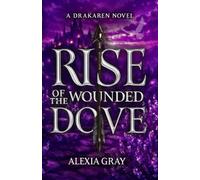 Rise of the Wounded Dove (A Drakaren Novel)