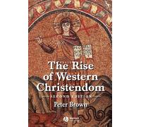 Rise of Western Christendom 2e: Triumph and Diversity, A.D. 200-1000 (The Making of Europe)