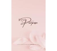 Rise On Purpose (Pink Cover): A Daily Pause To Rise Each Morning with Prayer, Gratitude and Intention