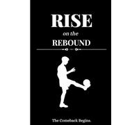 Rise on The Rebound: The Comeback Begins.: A Journal for Every Comeback Story