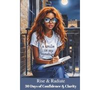Rise & Radiate:: 30 Days of Confidence & Clarity