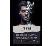 RISE. REBUILD. RECAPTURE: Rock Bottoms' Redemption Transformation Journal | Breaking Free from Prescription Drugs & Fentanyl (Rise. Rebuild. Recapture. Stories of Transformation)