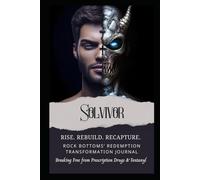 RISE. REBUILD. RECAPTURE: Rock Bottoms' Redemption Transformation Journal | Breaking Free from Prescription Drugs & Fentanyl (Rise. Rebuild. Recapture. Stories of Transformation)