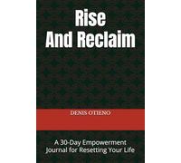Rise & Reclaim: A 30-Day Empowerment Journal for Resetting Your Life