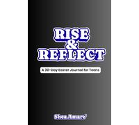 Rise & Reflect: A 30-Day Easter Journal for Teens: Faith, growth, character