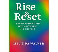 Rise & Reset: A 30-Day Workbook for Health, Movement, and Discipline