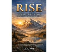RISE: Resilient Individuals Striving for Excellence: A Christ-Centered Framework for Daily Life
