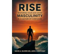 RISE: Restoring your God-given MASCULINITY in a Culture of Confusion