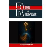 RISE & REWIRE: Transform Exhaustion into Strength and a Life You Love