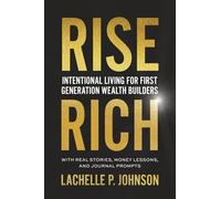Rise Rich: Intentional Living for First Generation Wealth Builders