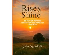 Rise & Shine: 60 Days of Morning Motivation: Daily quotes, reflections, and journal prompts to start your day with purpose