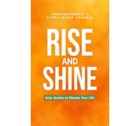 Rise & Shine: Daily Quotes to Elevate Your Life (Empowerment in Every Word Journals)