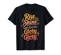 Rise Shine Dale Gloria a Dios Gloria Cristiano Alabanza gozosa Camiseta