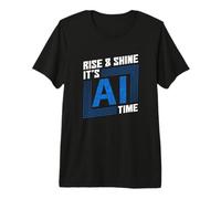 Rise & Shine es Hora de IA - Inteligencia Artificial Camiseta Premium