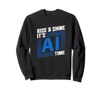 Rise & Shine es hora de IA - Inteligencia Artificial Sudadera