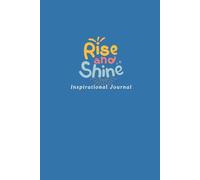 Rise & Shine Inspirational Journal: A Quote a Day to Inspire, Motivate, and Empower You