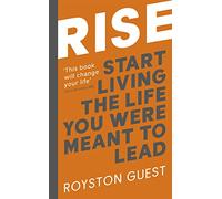 Rise: Start Living the Life You Were Meant to Lead