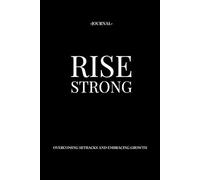 Rise strong: Overcoming Setbacks and Embracing Growth | Self-care Journal | Size: 6 x 9 | 120 pages | Blank pages | Paperback: Turn challenges into stepping stones toward your best life