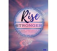 RISE STRONGER: A Teen Confidence & Mindset Workbook