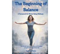 RISE The Beginning of Balance: How Rooted, Intentional, Strong, and Energized Living Transforms the Whole Self-A Framework for Whole-Being Wellness: 1