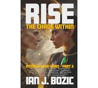 RISE: The Chaos Within: Interstellar Wars Part 2 | Epic, Vengeance, Betrayal, Redemption, Power, Conflict, Rebellion, Destiny, Sacrifice, Dark, Ambition, Revolution, Survival, Love,