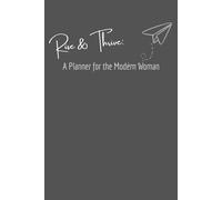 Rise & Thrive a Planner for the Modern Woman: Goal Setting for Self-Care, and Daily Success