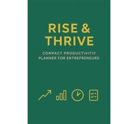 Rise & Thrive: Compact Productivity Planner for Entrepreneurs