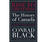 Rise to Greatness, Volume 1: Colony (1000-1867): The History of Canada From the Vikings to the Present