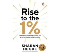 Rise to the 1%: The Smart Indian’s Playbook for Wealth and Early Retirement | Personal Finance Guide to Learn Investing, Tax Saving, and Wealth Creation by Sharan Hegde