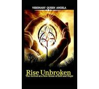 Rise Unbroken: The Arrival at a New Sense of Self and Hope. (THE ECHOES OF BECOMING)