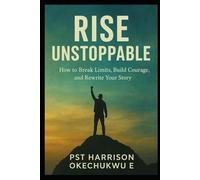 Rise Unstoppable: How To Break Limits, Build Courage and Rewrite Your Story (Pt 1)