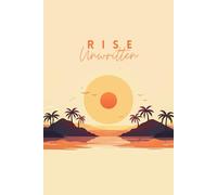 Rise Unwritten: Rewrite Your Life, One Choice at a Time