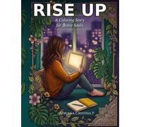 Rise Up: A Coloring Story for Brave Souls: An Inspirational Coloring Story for Adults: Find Courage, Overcome Fear, and Reclaim Your Life (Worlds Within An Adult Coloring Journey)