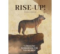 Rise-Up!: A Healing Workbook for Young Men