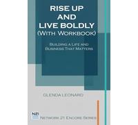 Rise Up and Live Boldly: Building a Life and Business That Matters (Network 21 Encore Series)