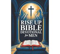 Rise Up Bible Devotional For Men: Seek God First, Strengthen Your Faith, And Walk In Daily Obedience. Religious Gifts For Christian Men. Devotions For Men.