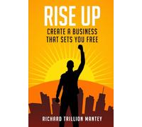 Rise Up: Create a Business That Sets You Free