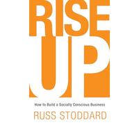 Rise Up: How to Build a Socially Conscious Business