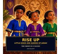 Rise Up: Little Kings & Queens of Judah: The Crown Is a Calling