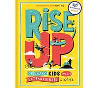Rise Up: Ordinary Kids with Extraordinary Stories (Winner of the Blue Peter Book Award 2020)