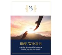 Rise Whole: A 30-Day Devotional for Emotional Healing and God-Led Growth