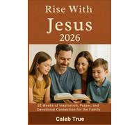 Rise with Jesus 2026: 52 Weeks of Inspiration, Prayer, and Devotional Connection for the Family
