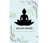 Rise with Purpose: A Journal book for Driven to Reflect, Refocus, and Rise