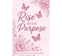 Rise With Purpose - Burgundy Edition: Heavenly Done Collection