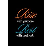 Rise with Purpose, Rest with Gratitude