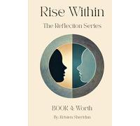 Rise Within: The Reflection Series: Book 4: Worth