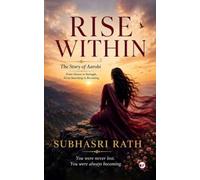 RISE WITHIN: The Story of Aarohi-From Silence to Strength, From Searching to Becoming