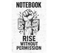 Rise Without Permission: A Bold Grid Notebook for the Unstoppable, the Defiant, and the Self-Made - 120 Pages to Plan, Rebel, and Create