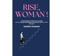 RISE, WOMAN!: 17 Empowering Stories with Career Success Strategies To Motivate You To Get Rich