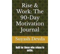 Rise & Work: The 90-Day Motivation Journal